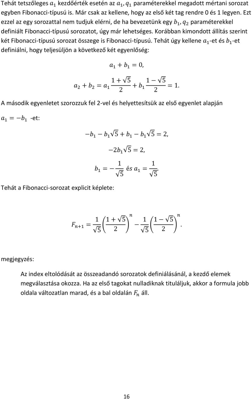 Korábban kimondott állítás szerint két Fibonacci-típusú sorozat összege is Fibonacci-típusú.