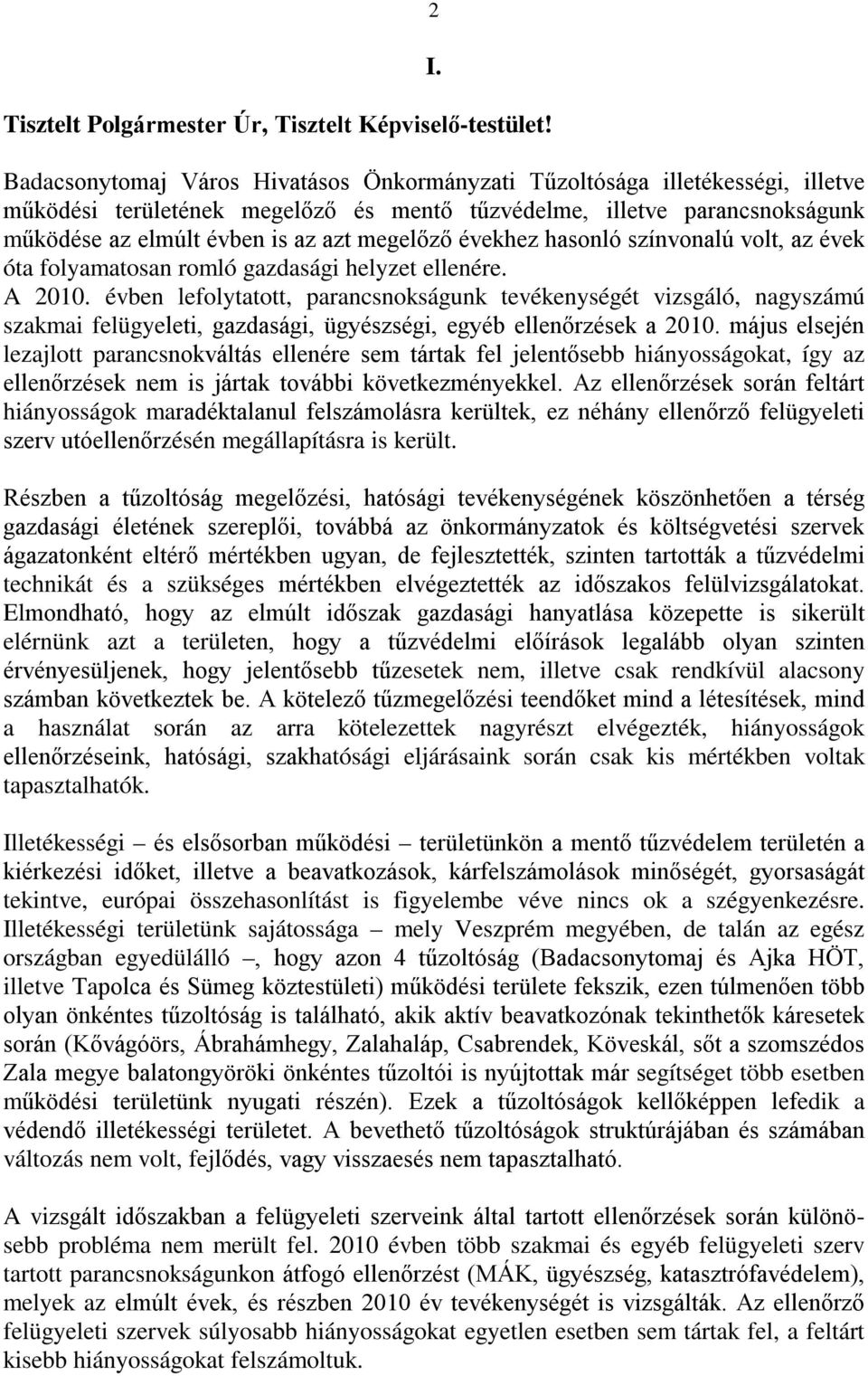 évekhez hasonló színvonalú volt, az évek óta folyamatosan romló gazdasági helyzet ellenére. A 2010.