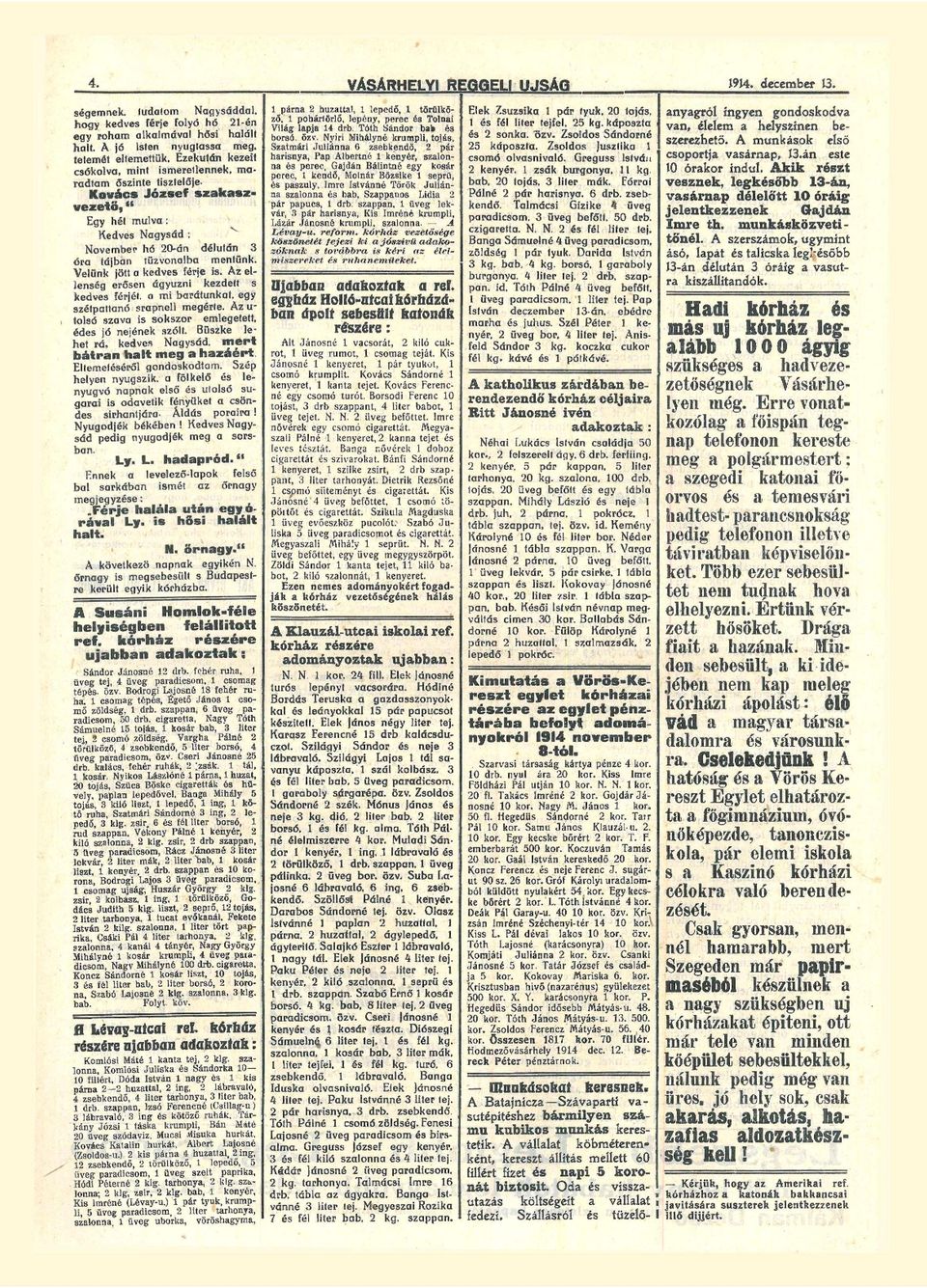 erősen ágyúzni kezdett s kedves férjét, mi brátunkt, egy szétpttnó srpnell megérte z u tolsó szv is sokszor emlegetett, édes jó nejének szólt Büszke le het rá, kedves Ngysád, mert b á t r n h l t meg