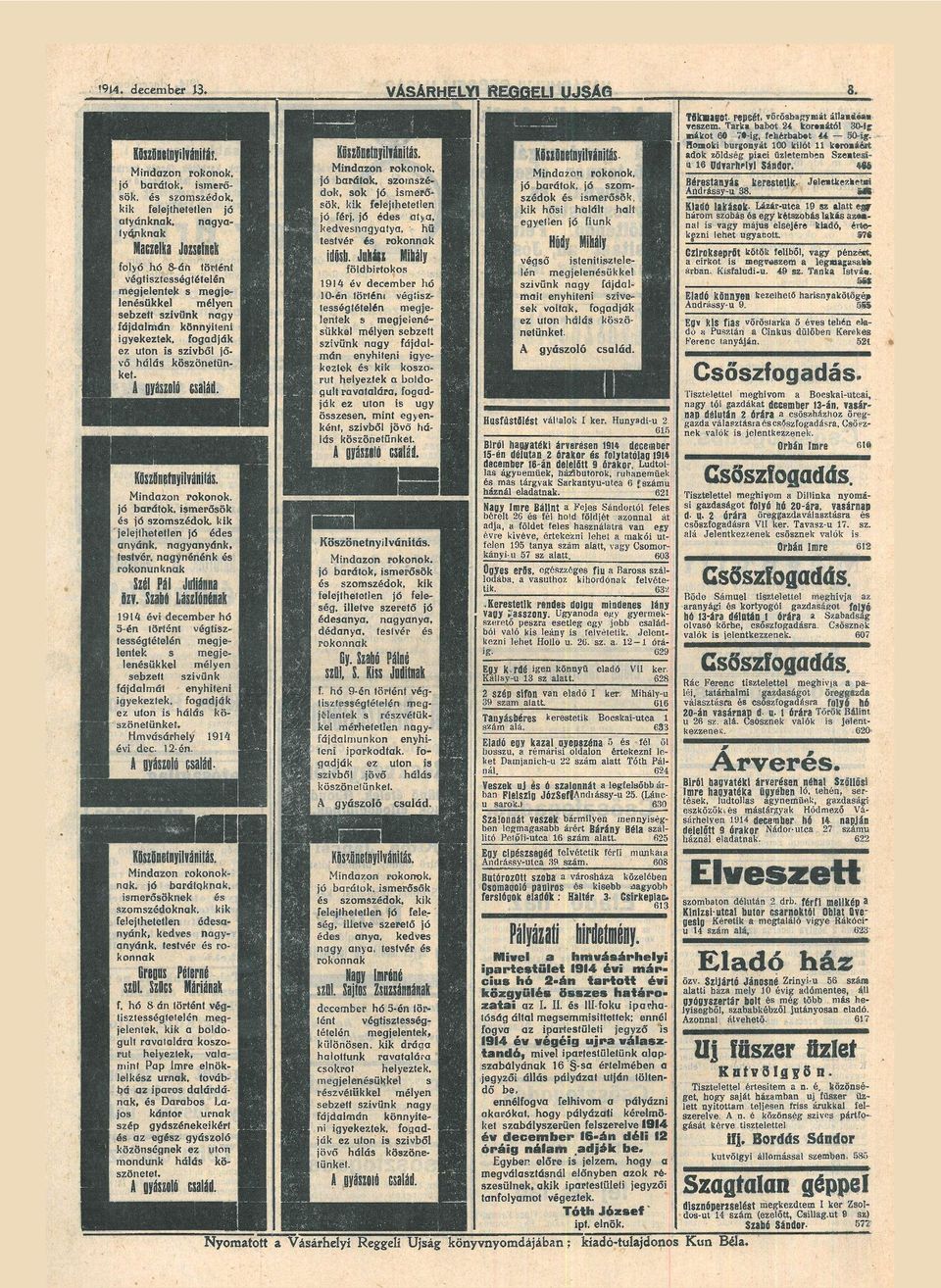 rokonok, jő brátok, szomszé dok, sok jő ismerő sök, kik felejthetetlen jó férj jő édes ty, kedvesngyty, hü testvér és rokonnk i t t J n k f e z Mihály földbirtokos 94 év december hő 0-én történi