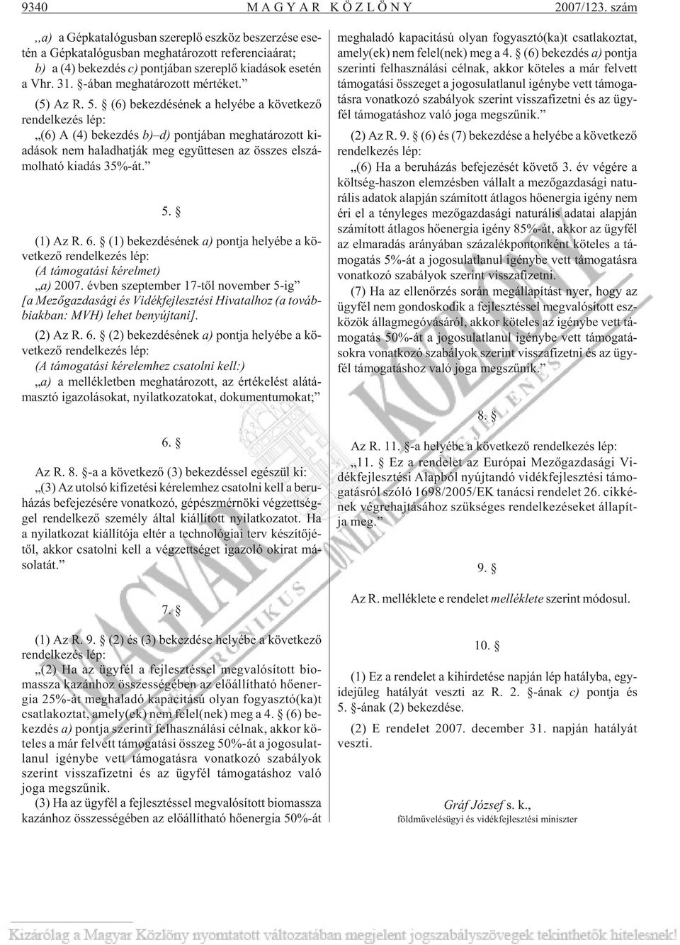tén a Vhr. 31. -ában meg ha tá ro zott mér té ket. (5) Az R. 5.