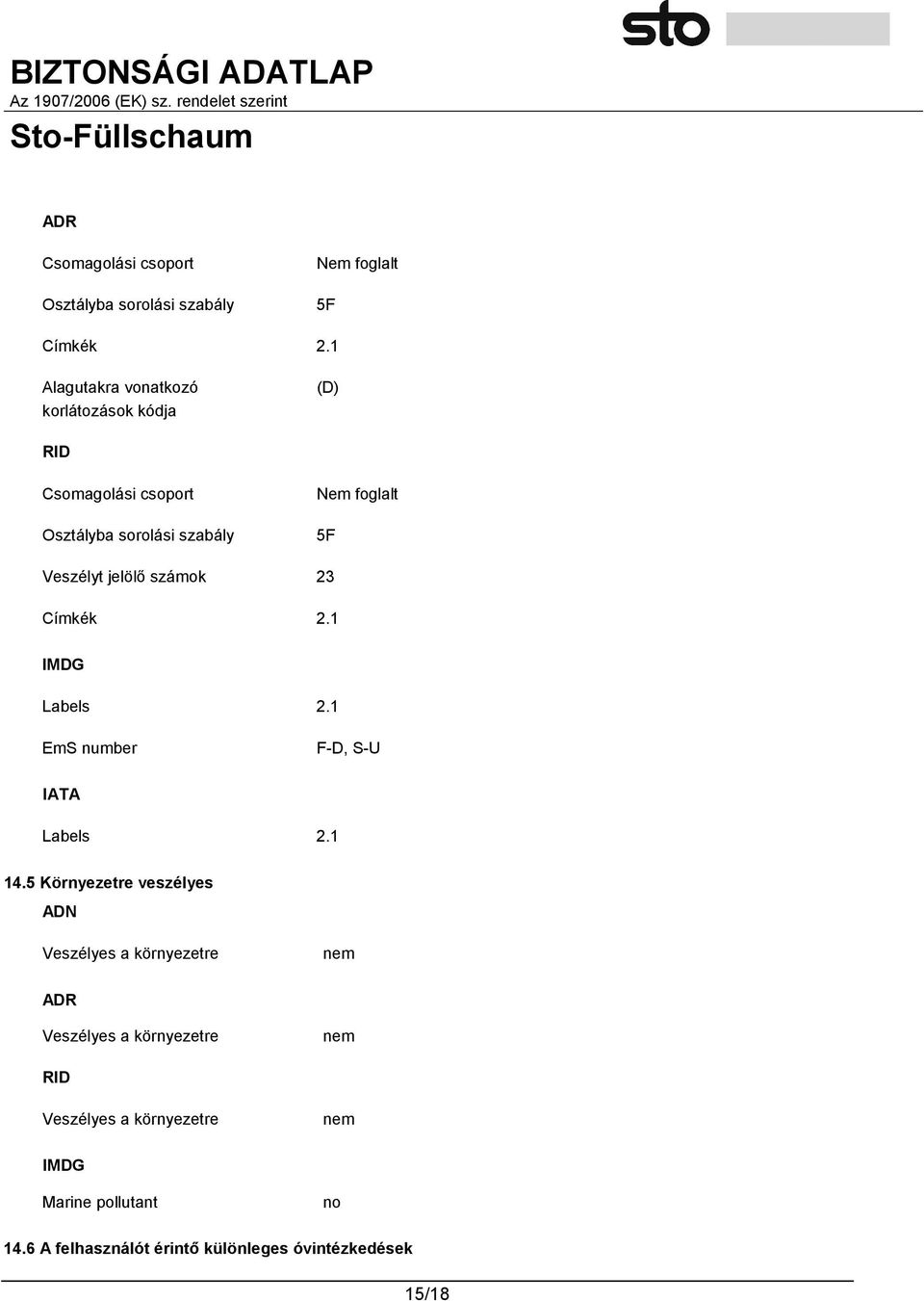 jelölő számok 23 Címkék 2.1 IMDG Labels 2.1 EmS number F-D, S-U IATA Labels 2.1 14.