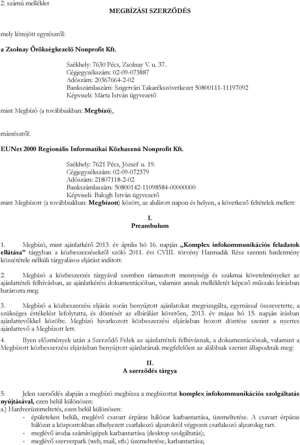 Közhasznú Nonprofit Kft. Székhely: 7621 Pécs, József u. 19.