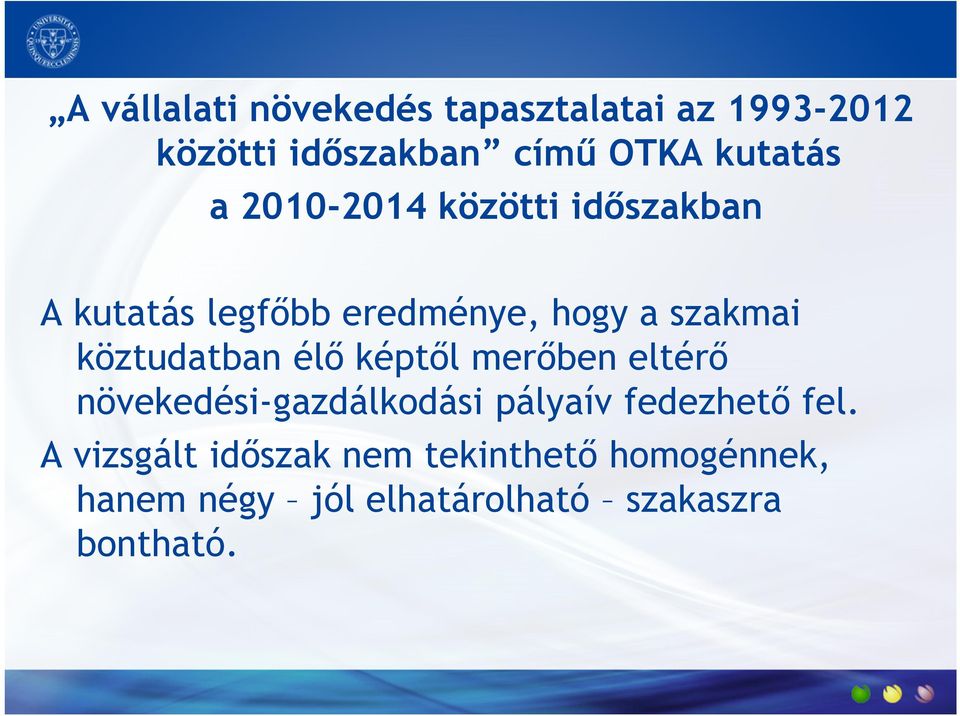 köztudatban élő képtől merőben eltérő növekedési-gazdálkodási pályaív fedezhető fel.