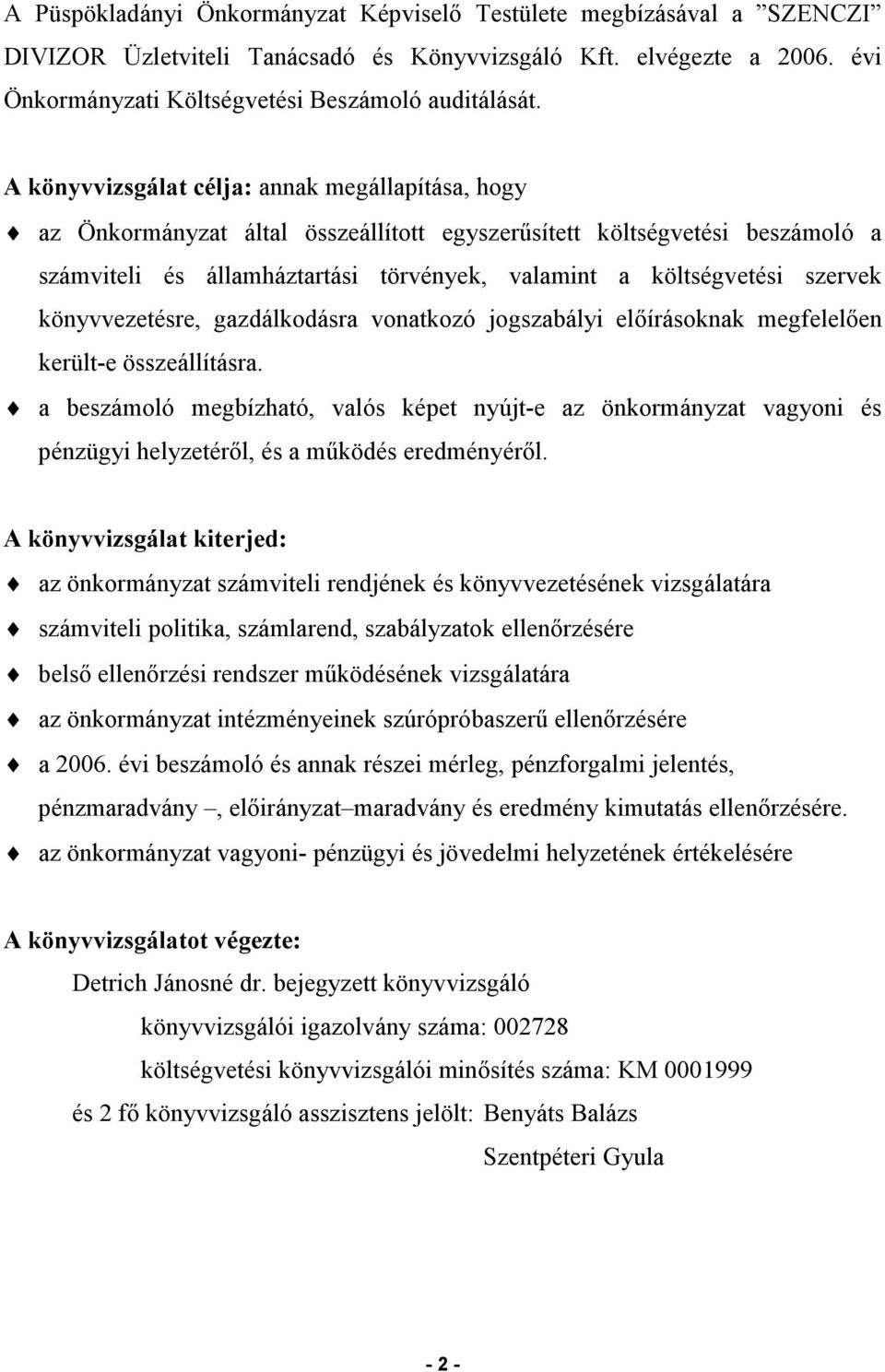 szervek könyvvezetésre, gazdálkodásra vonatkozó jogszabályi előírásoknak megfelelően került-e összeállításra.