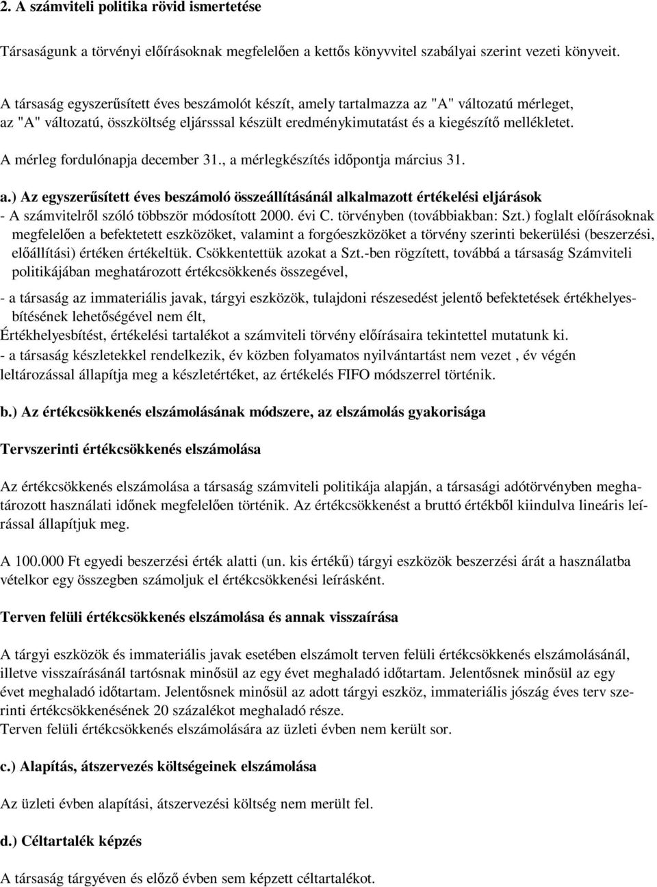 A mérleg fordulónapja december 31., a mérlegkészítés időpontja március 31. a.) Az egyszerűsített éves beszámoló összeállításánál alkalmazott értékelési eljárások - A számvitelről szóló többször módosított 2000.