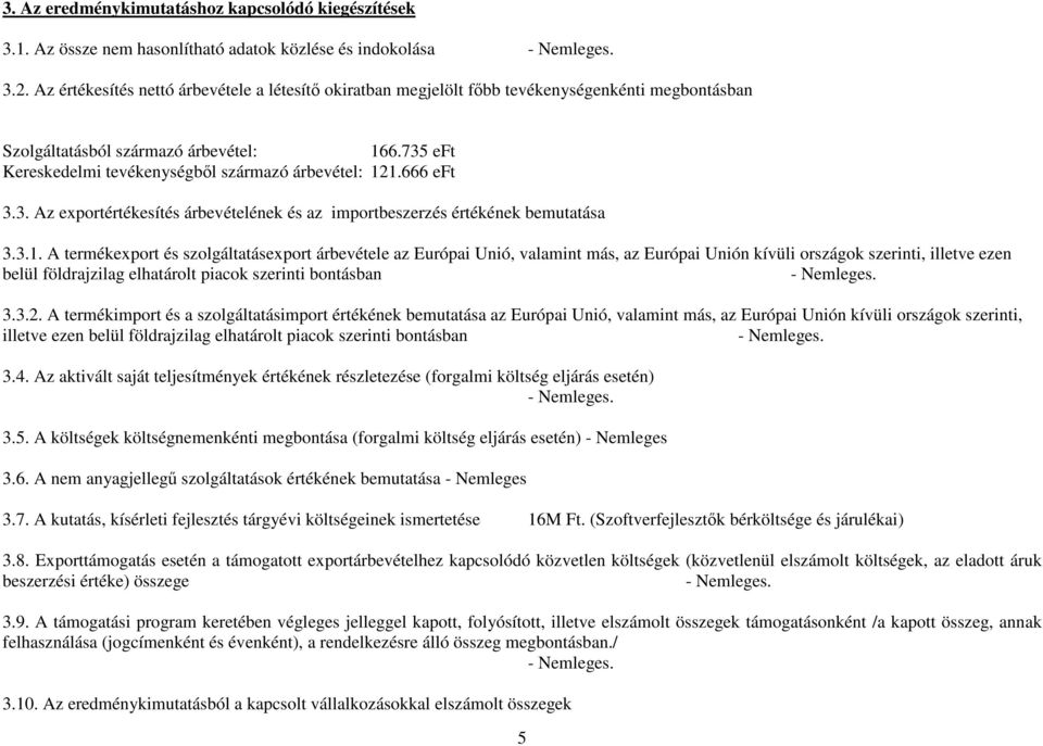 666 eft 3.3. Az exportértékesítés árbevételének és az importbeszerzés értékének bemutatása 3.3.1.