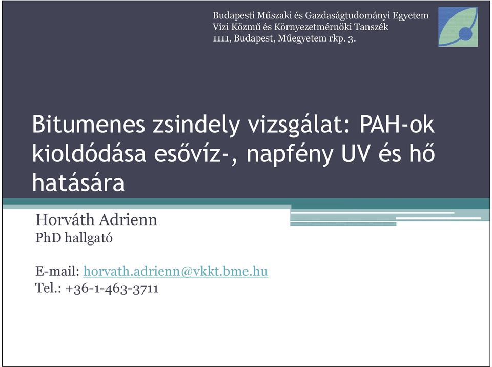 Bitumenes zsindely vizsgálat: PAH-ok kioldódása esővíz-, napfény UV és