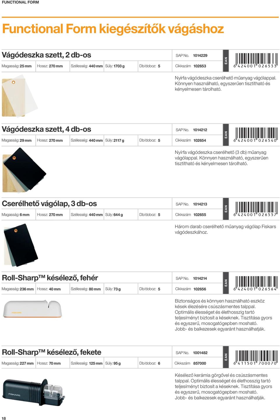 Vágódeszka szett, 4 db-os 1014212 Magasság: 29 mm Hossz: 270 mm Szélesség: 440 mm Súly: 2117 g Db/doboz: 5 Cikkszám 102654 +!4<>:01"DFJIHD! Nyírfa vágódeszka cserélhető (3 db) műanyag vágólappal.