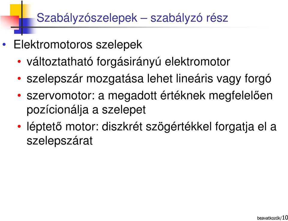 szervomotor: a megadott értéknek megfelelően pozícionálja a szelepet