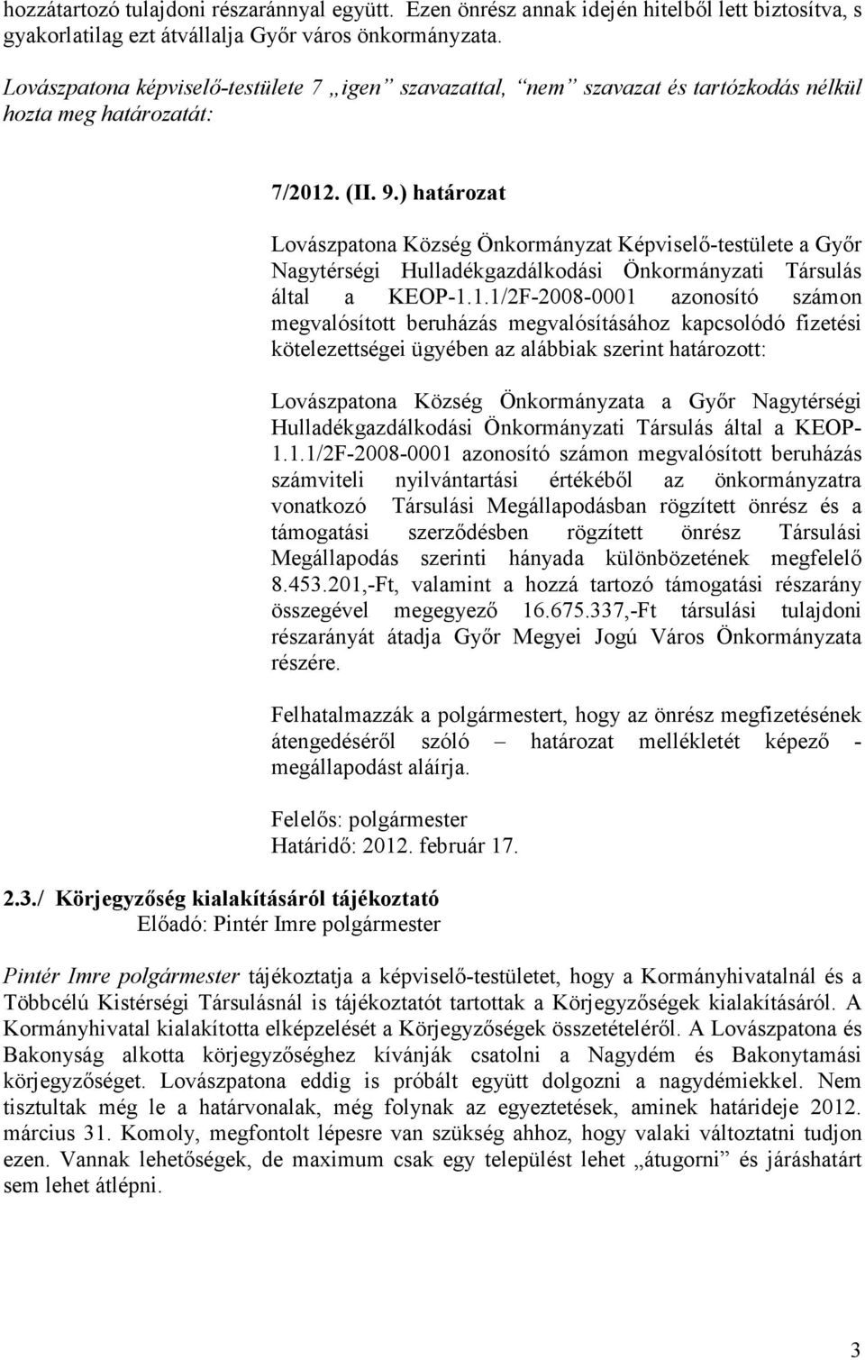 ) határozat Lovászpatona Község Önkormányzat Képviselı-testülete a Gyır Nagytérségi Hulladékgazdálkodási Önkormányzati Társulás által a KEOP-1.