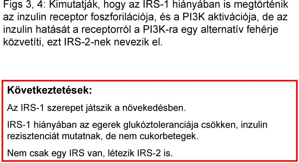 nevezik el. Következtetések: Az IRS-1 szerepet játszik a növekedésben.