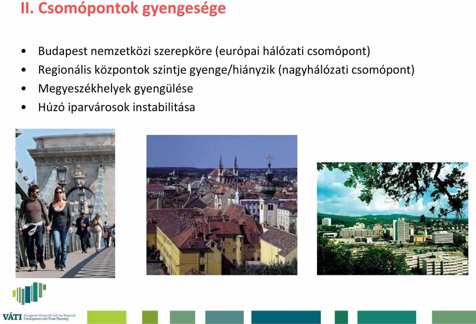 központok szintje gyenge/hiányzik (nagyhálózati