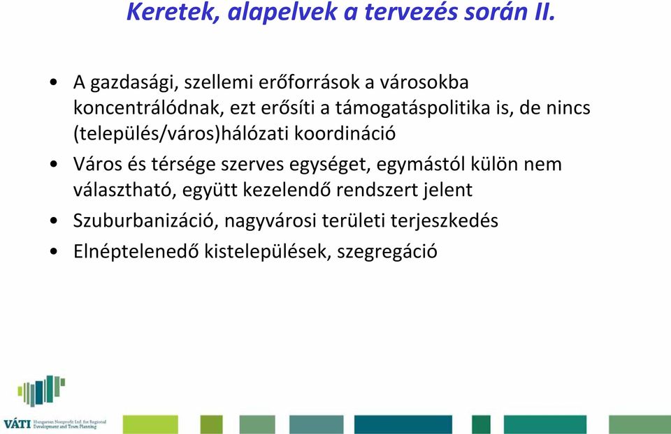 is, de nincs (település/város)hálózati koordináció Város és térsége szerves egységet,