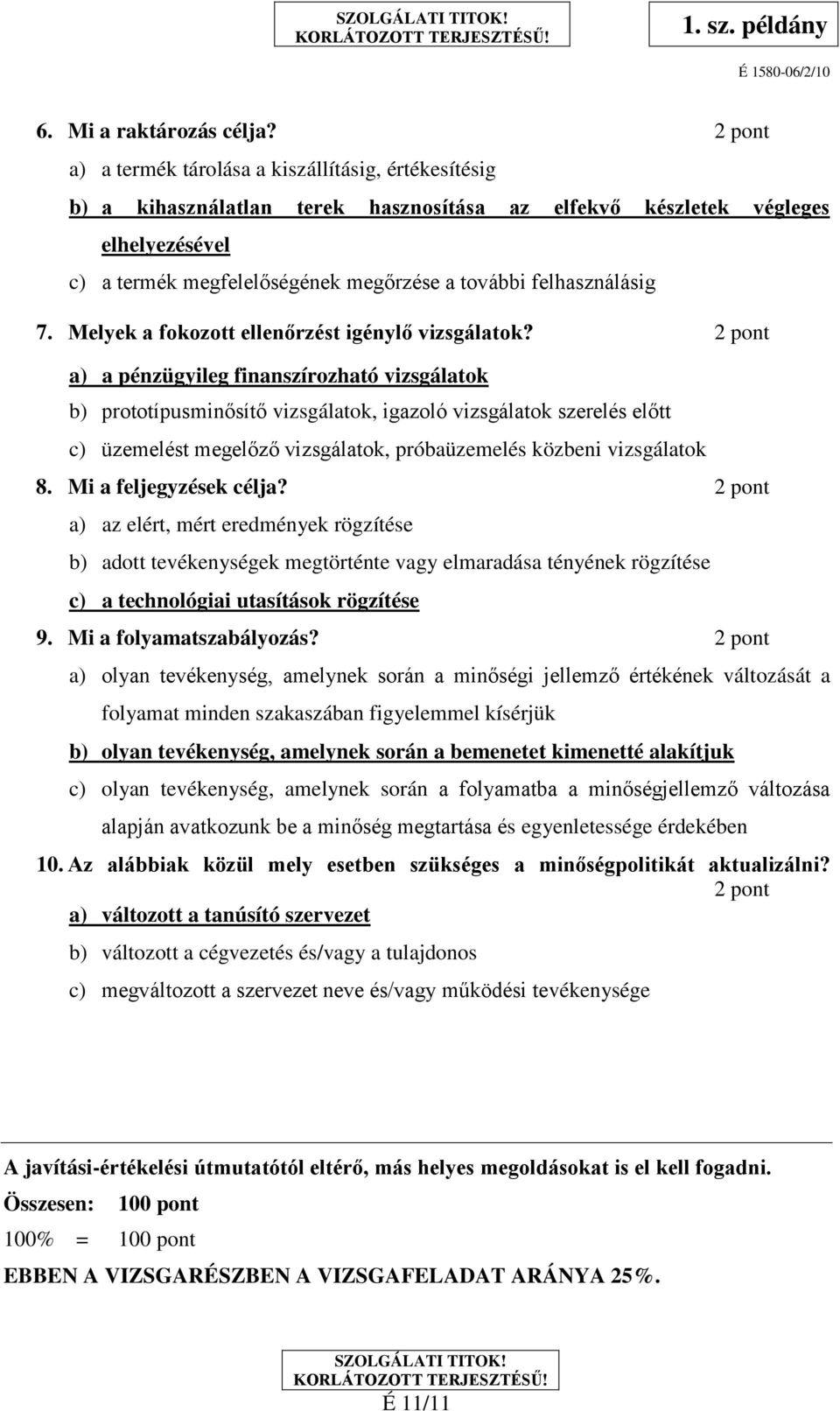 felhasználásig 7. Melyek a fokozott ellenőrzést igénylő vizsgálatok?