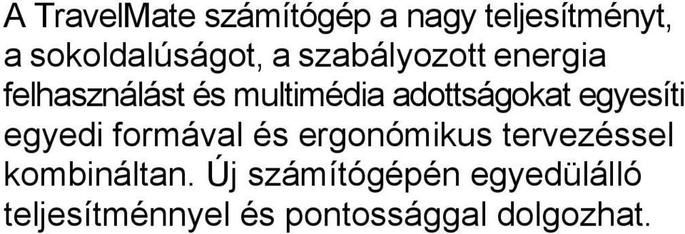 egyesíti egyedi formával és ergonómikus tervezéssel kombináltan.