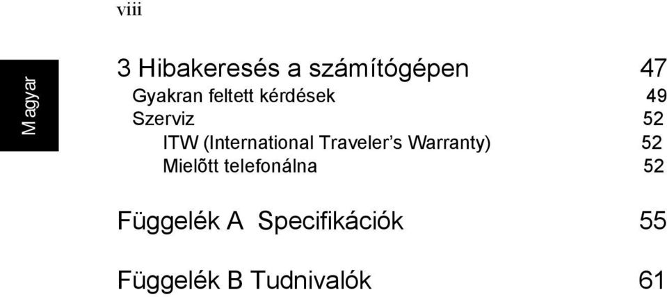 (International Traveler s Warranty) 52 Mielõtt