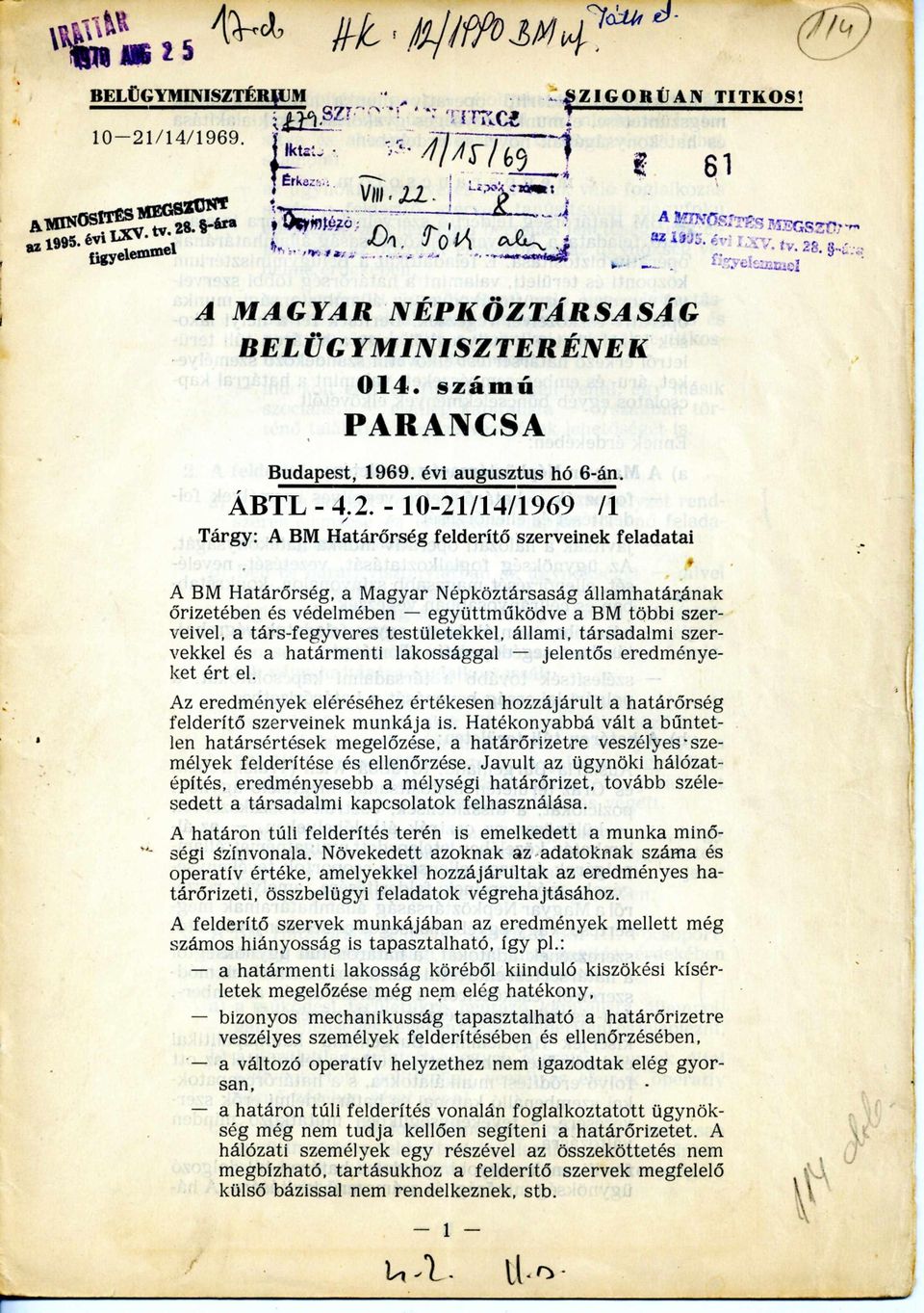 /14/1969. SZIGORÚAN TITKOS! 61 A MAGYAR NÉPKÖZTÁRSASÁG BELÜGYMINISZTERÉNEK 014. szám ú PARANCSA Budapest, 1969. évi augusztus hó 6-án. ÁBTL - 4.2.