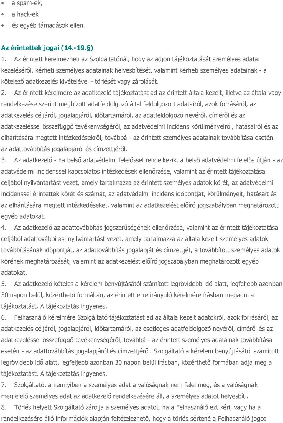 adatkezelés kivételével - törlését vagy zárolását. 2.