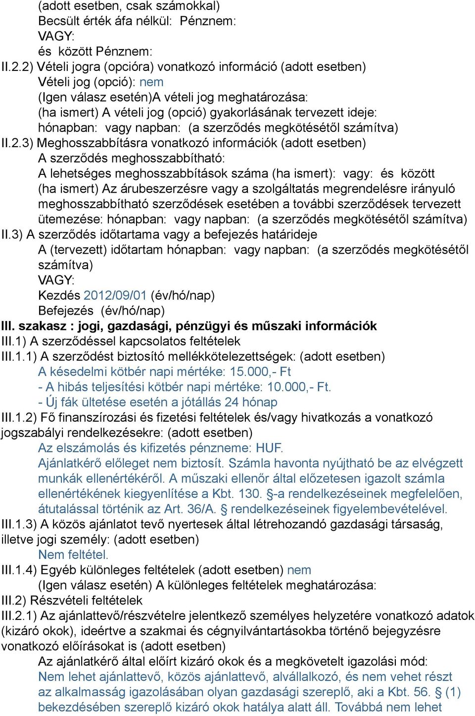 hónapban: vagy napban: (a szerződés megkötésétől számítva) II.2.