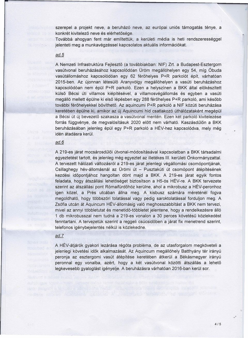 A Nemzeti Infrastruktúra Fejlesztő (a továbbiakban: NIF) Zrt.