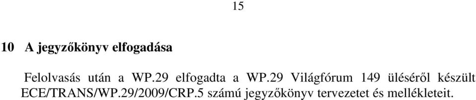 29 Világfórum 149 ülésérıl készült