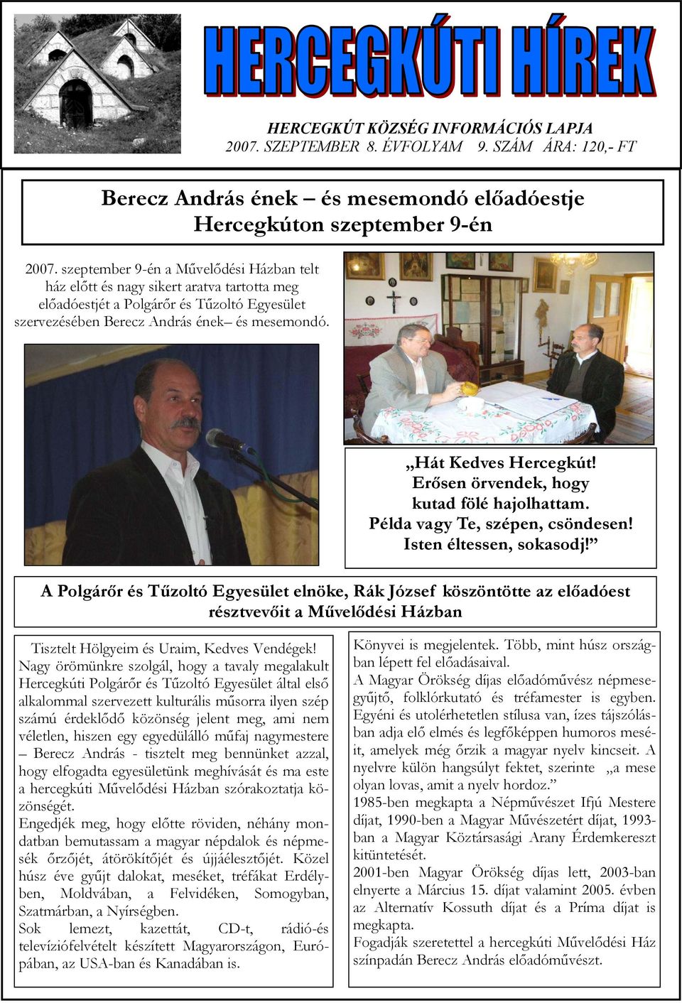 Erősen örvendek, hogy kutad fölé hajolhattam. Példa vagy Te, szépen, csöndesen! Isten éltessen, sokasodj!