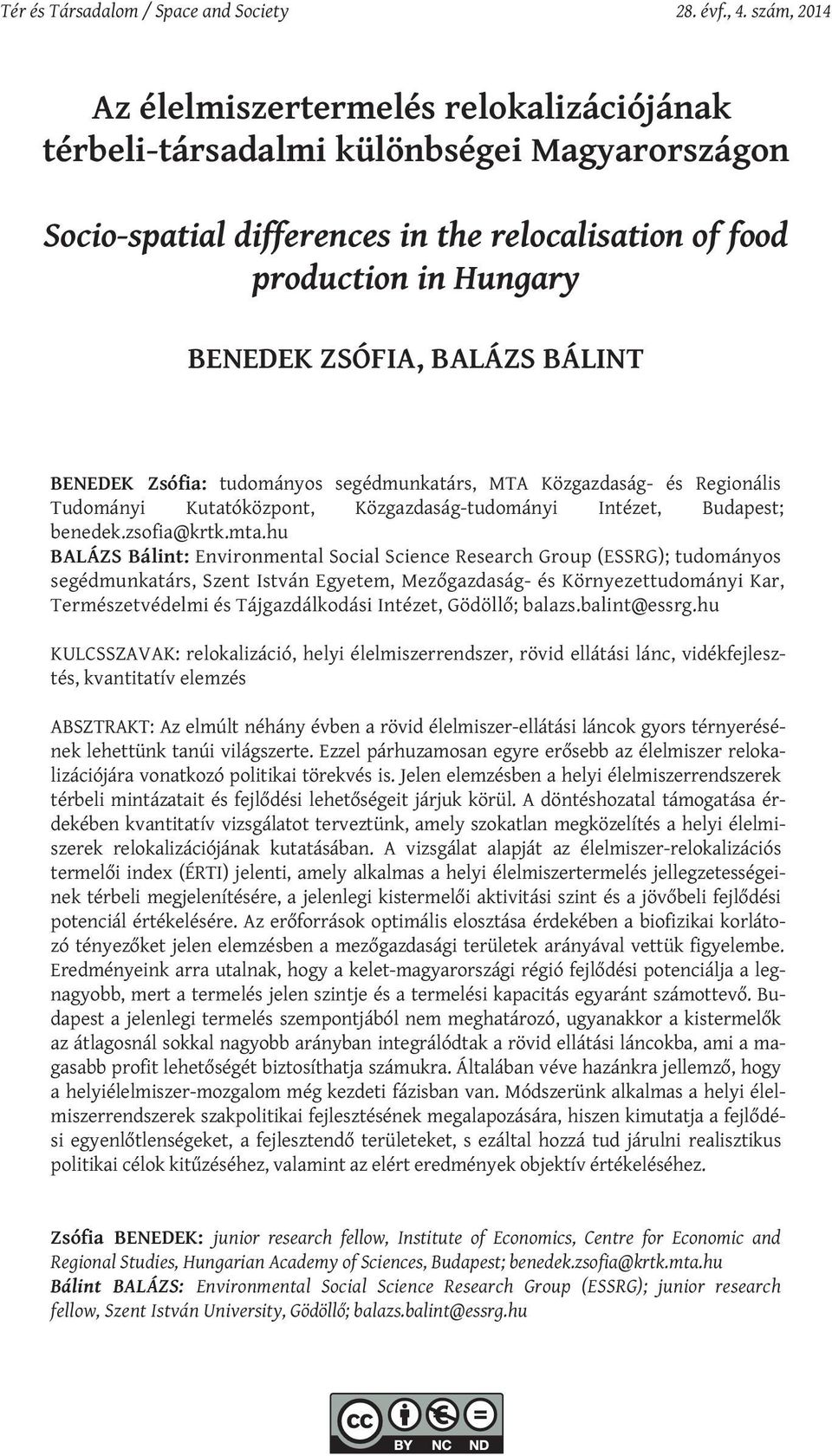 BÁLINT BENEDEK Zsófia: tudományos segédmunkatárs, MTA Közgazdaság- és Regionális Tudományi Kutatóközpont, Közgazdaság-tudományi Intézet, Budapest; benedek.zsofia@krtk.mta.