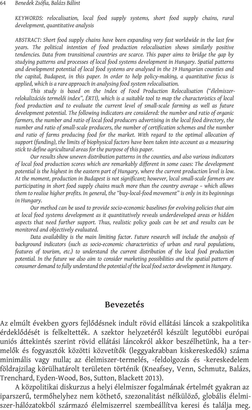 This paper aims to bridge the gap by studying patterns and processes of local food systems development in Hungary.