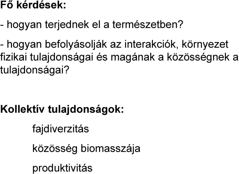 tulajdonságai és magának a közösségnek a tulajdonságai?