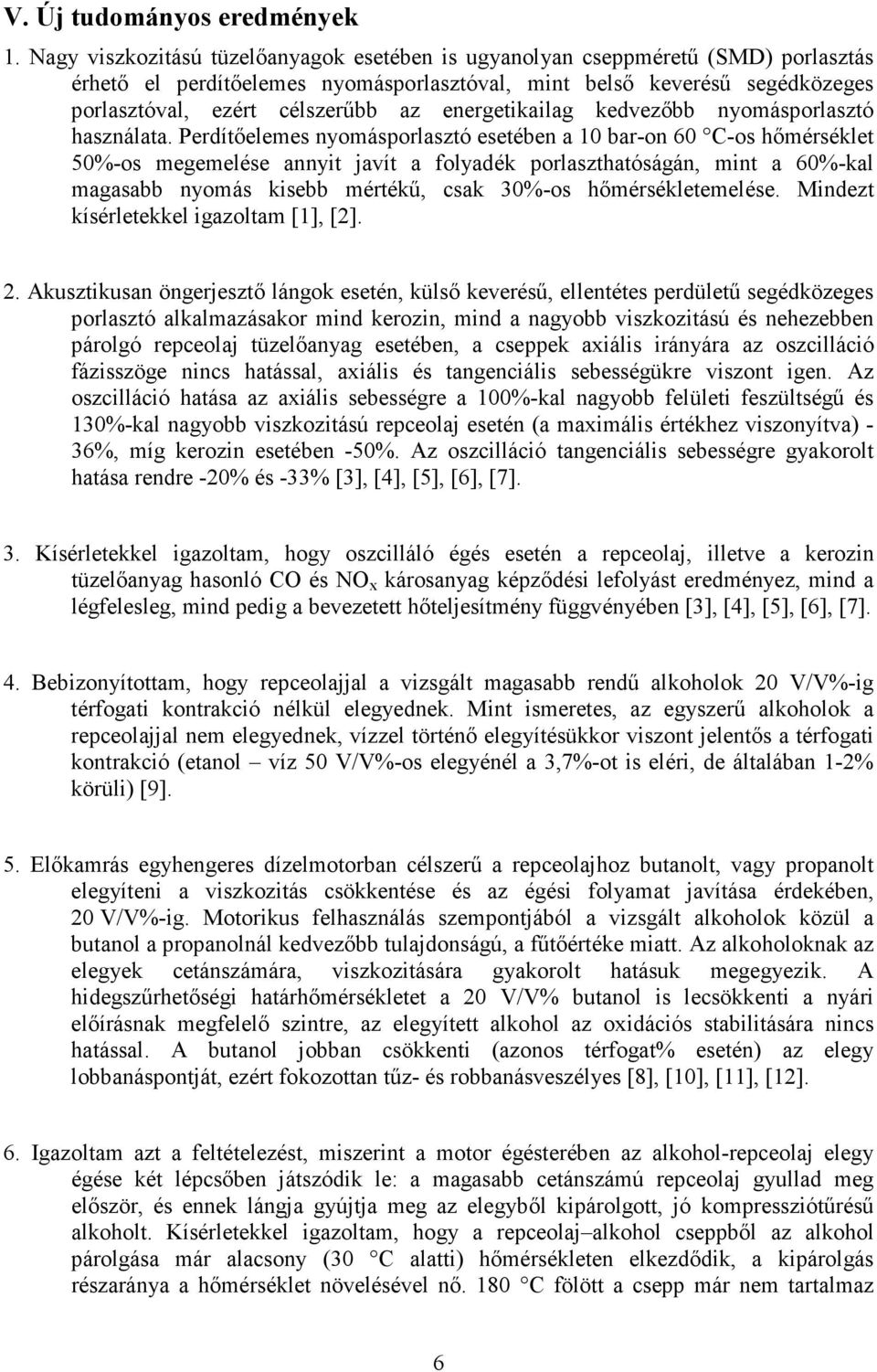 energetikailag kedvezıbb nyomásporlasztó használata.