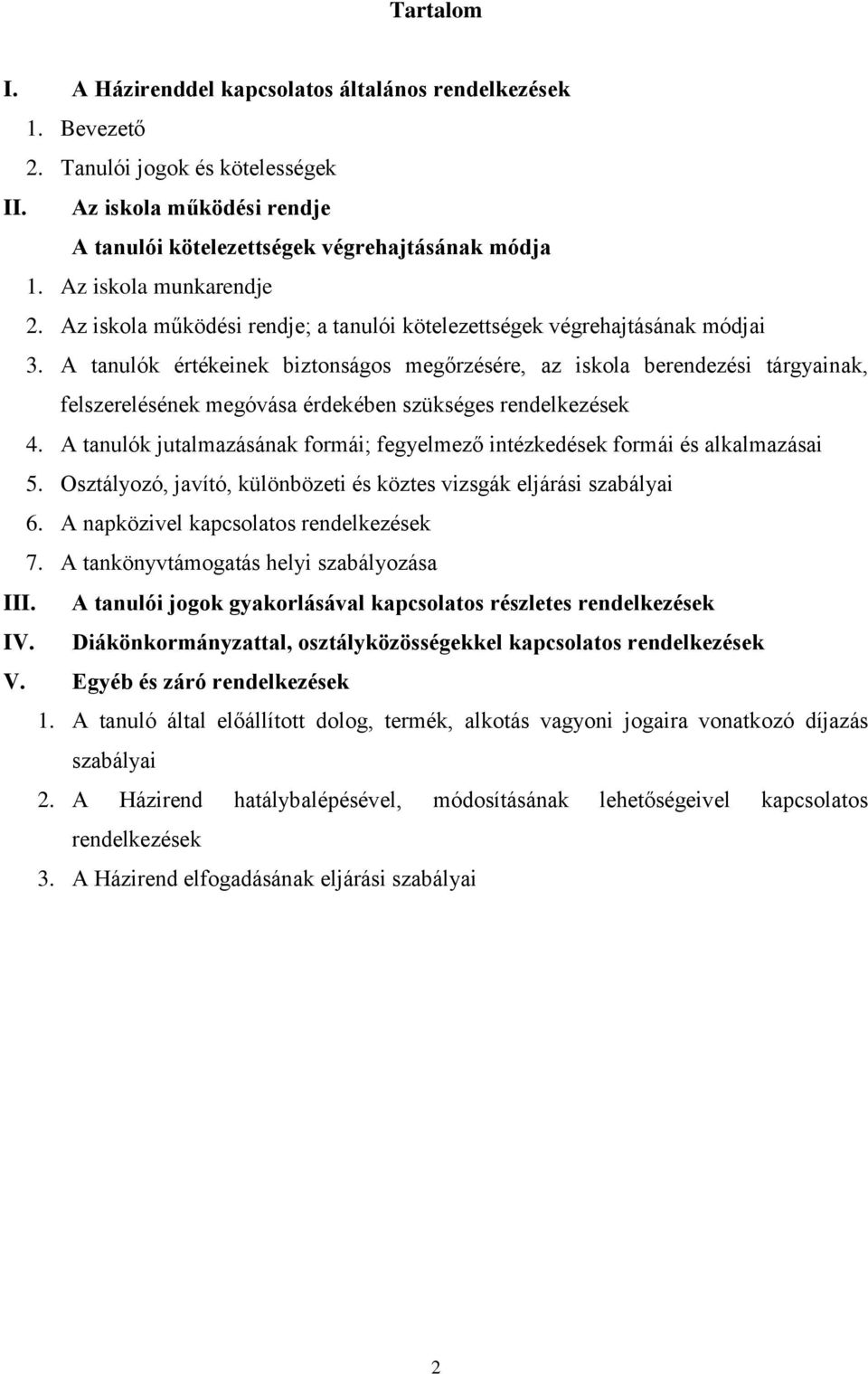 A tanulók értékeinek biztonságos megőrzésére, az iskola berendezési tárgyainak, felszerelésének megóvása érdekében szükséges rendelkezések 4.