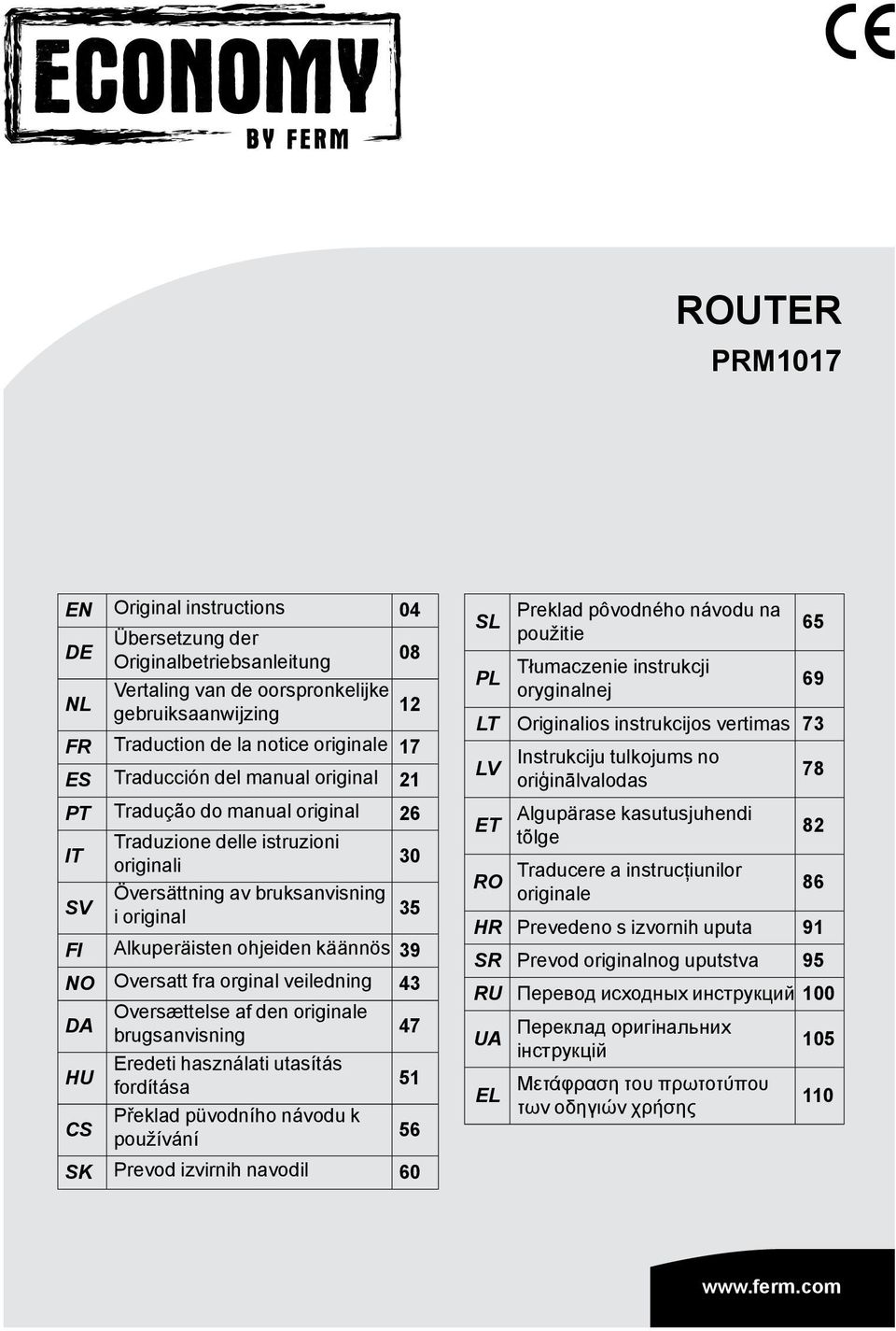 Oversatt fra orginal veiledning 43 DA Oversættelse af den originale brugsanvisning 47 HU Eredeti használati utasítás fordítása 51 CS Překlad püvodního návodu k používání 56 SK Prevod izvirnih navodil