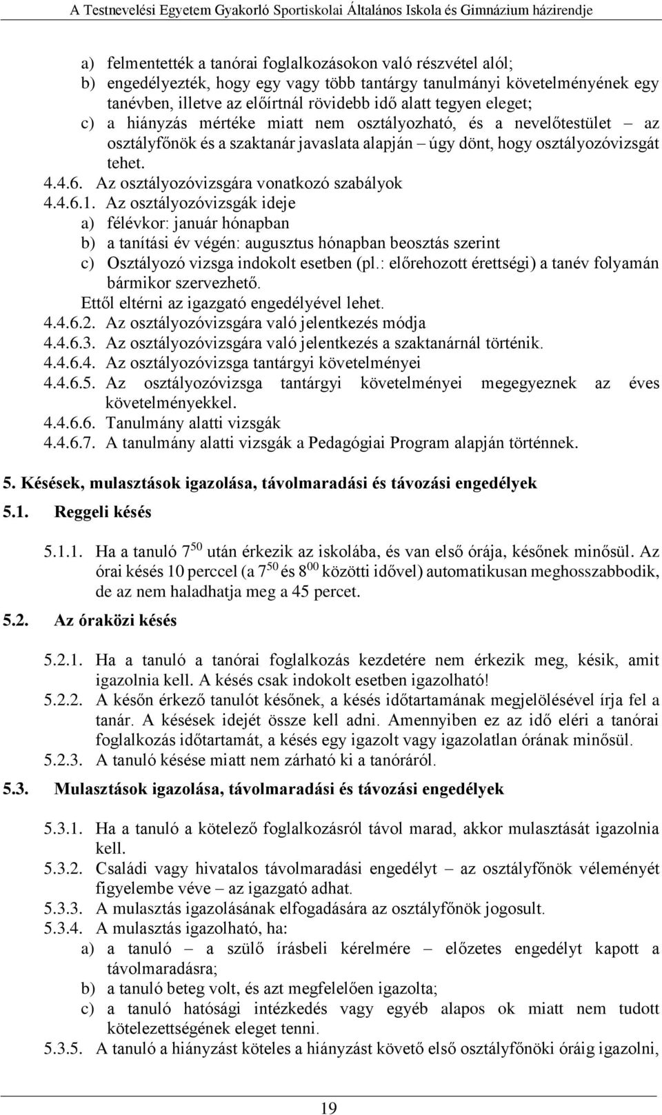 Az osztályozóvizsgára vonatkozó szabályok 4.4.6.1.