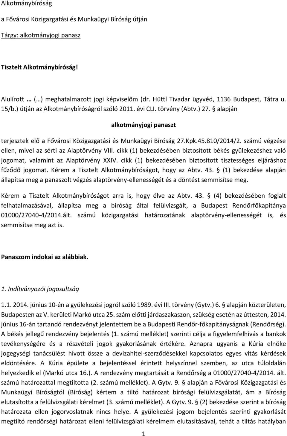 alapján alkotmányjogi panaszt terjesztek elő a Fővárosi Közigazgatási és Munkaügyi Bíróság 27.Kpk.45.810/2014/2. számú végzése ellen, mivel az sérti az Alaptörvény VIII.