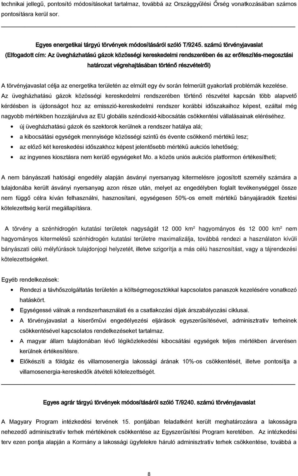 az energetika területén az elmúlt egy év során felmerült gyakorlati problémák kezelése.