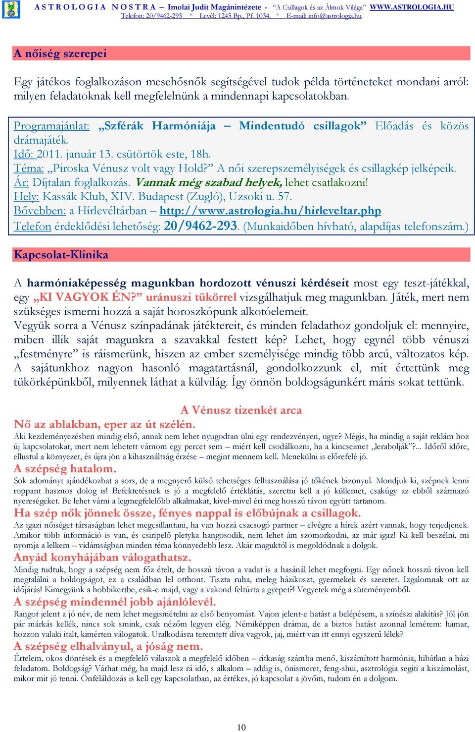 A nıi szerepszemélyiségek és csillagkép jelképeik. Ár: Díjtalan foglalkozás. Vannak még szabad helyek, lehet csatlakozni! Hely: Kassák Klub, XIV. Budapest (Zugló), Uzsoki u. 57.