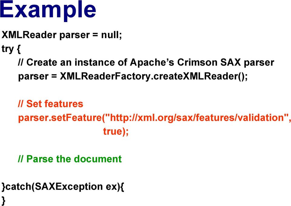 createXMLReader(); // Set features parser.setfeature("http://xml.
