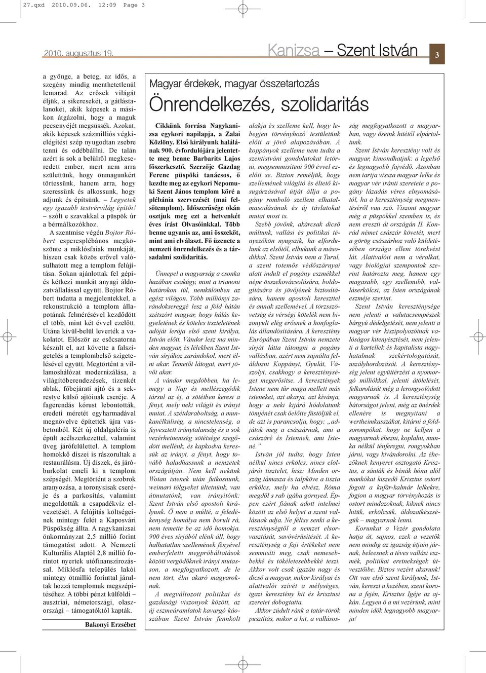 Azokat, akik képesek százmilliós végkielégítést szép nyugodtan zsebre tenni és odébbállni.