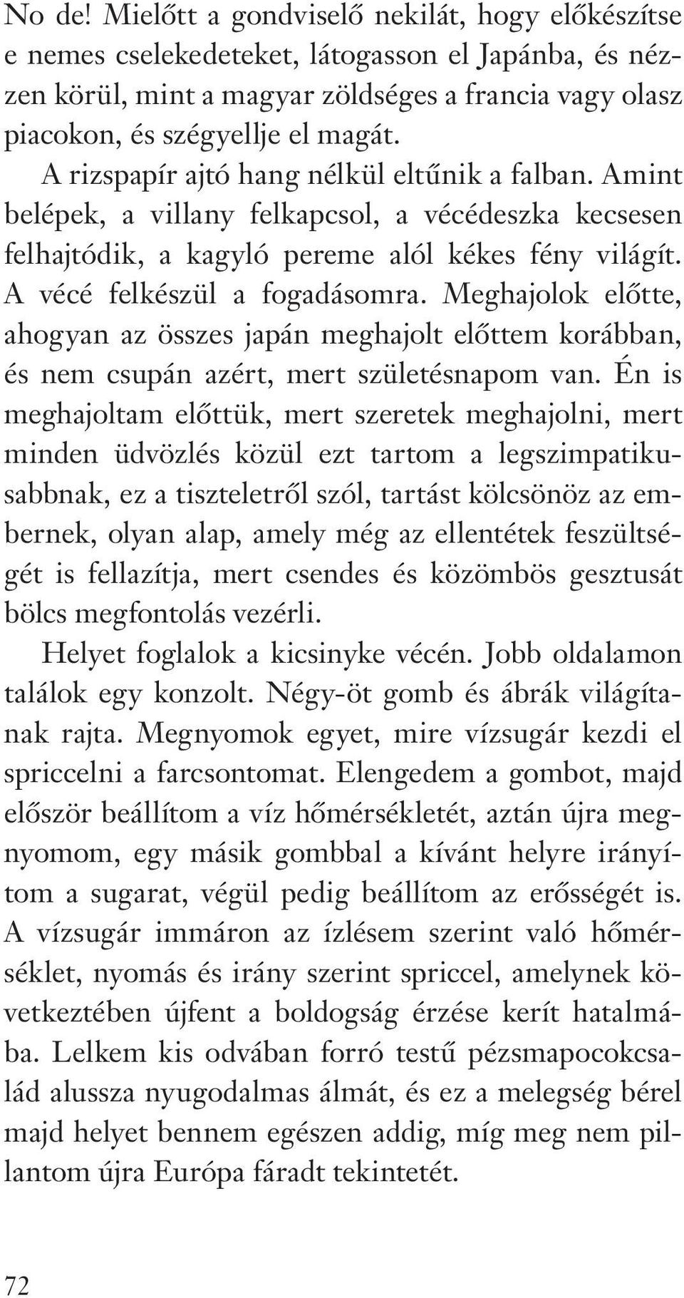 Meghajolok elôtte, ahogyan az összes japán meghajolt elôttem korábban, és nem csupán azért, mert születésnapom van.