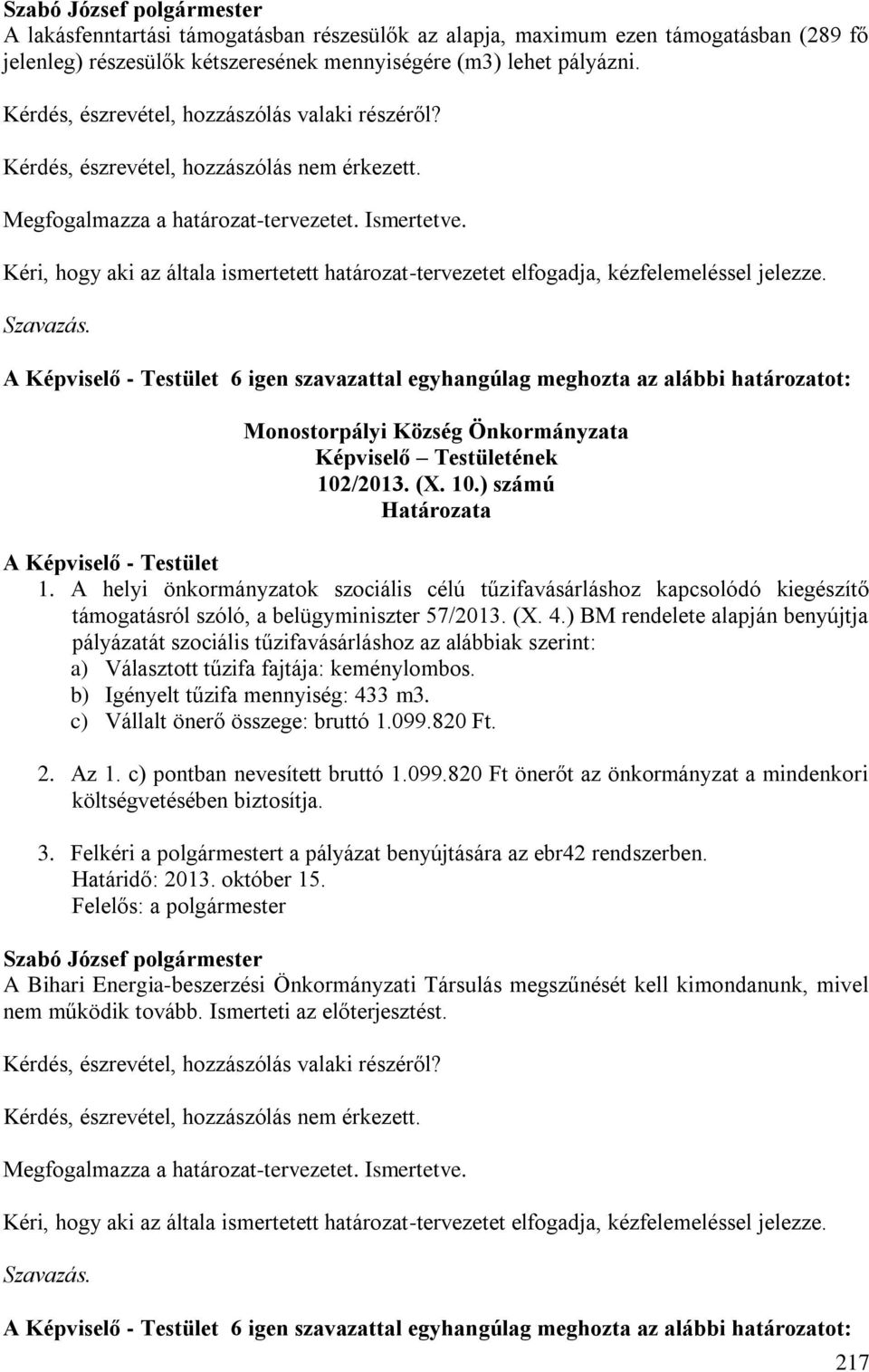 A helyi önkormányzatok szociális célú tűzifavásárláshoz kapcsolódó kiegészítő támogatásról szóló, a belügyminiszter 57/2013. (X. 4.