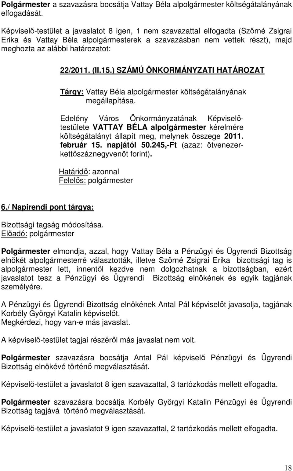 (II.15.) SZÁMÚ ÖNKORMÁNYZATI HATÁROZAT Tárgy: Vattay Béla alpolgármester költségátalányának megállapítása.