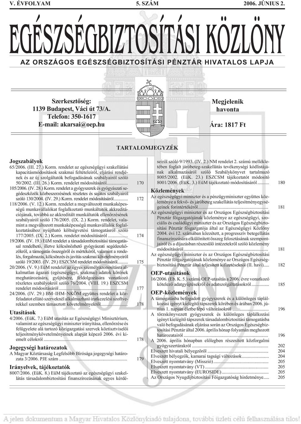 rendelet az egészségügyi szakellátási kapacitásmódosítások szakmai feltételeirõl, eljárási rendjének és az új szolgáltatók befogadásának szabályairól szóló 50/2002. (III. 26.) Korm.