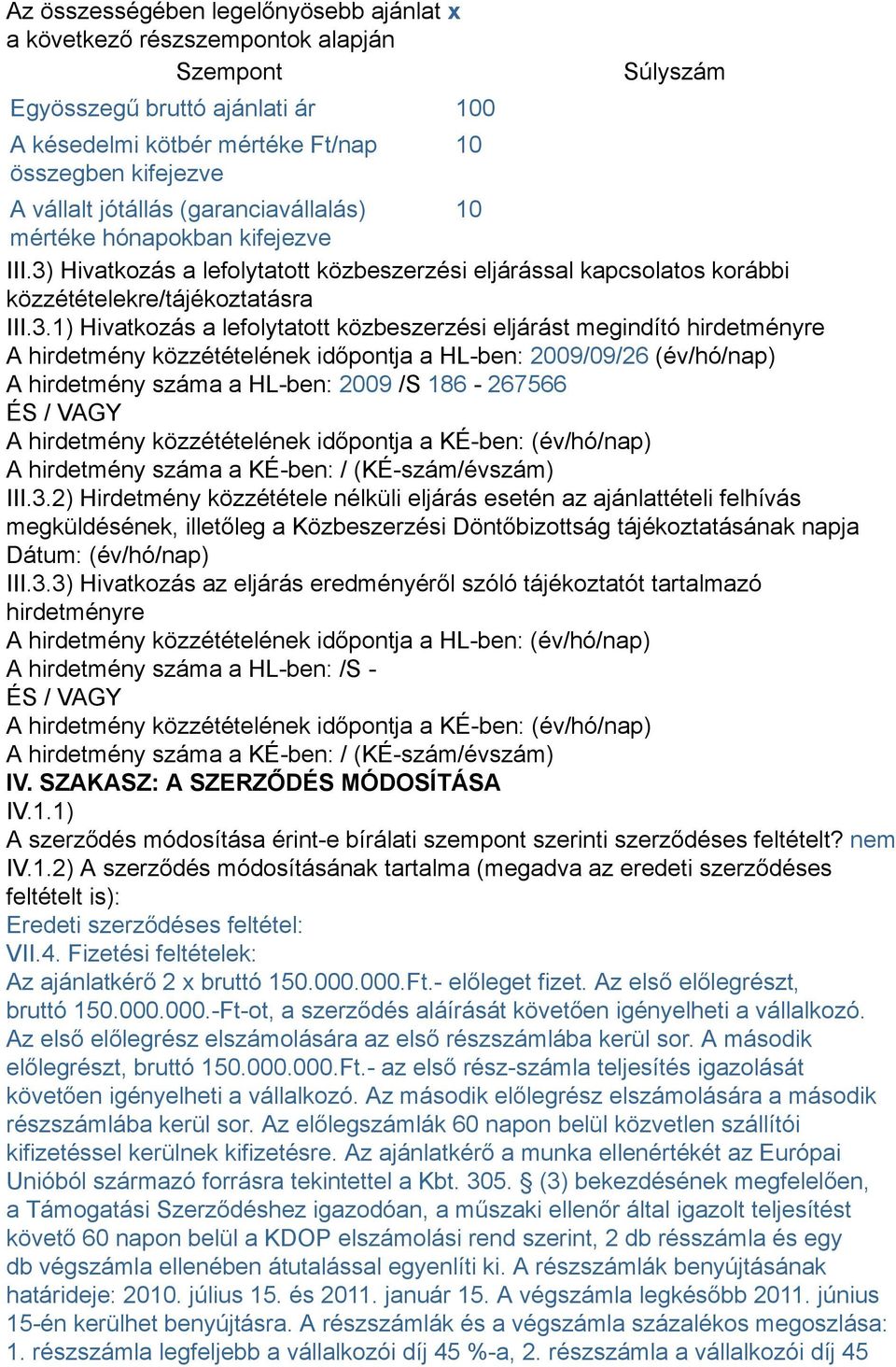 Hivatkozás a lefolytatott közbeszerzési eljárással kapcsolatos korábbi közzétételekre/tájékoztatásra III.3.