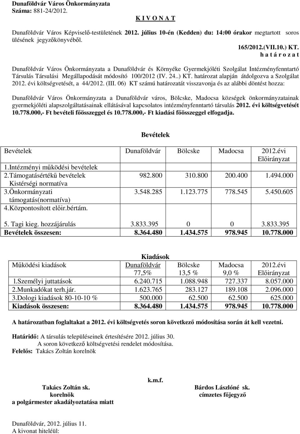 határozat alapján átdolgozva a Szolgálat 2012. évi költségvetését, a 44/2012. (III.