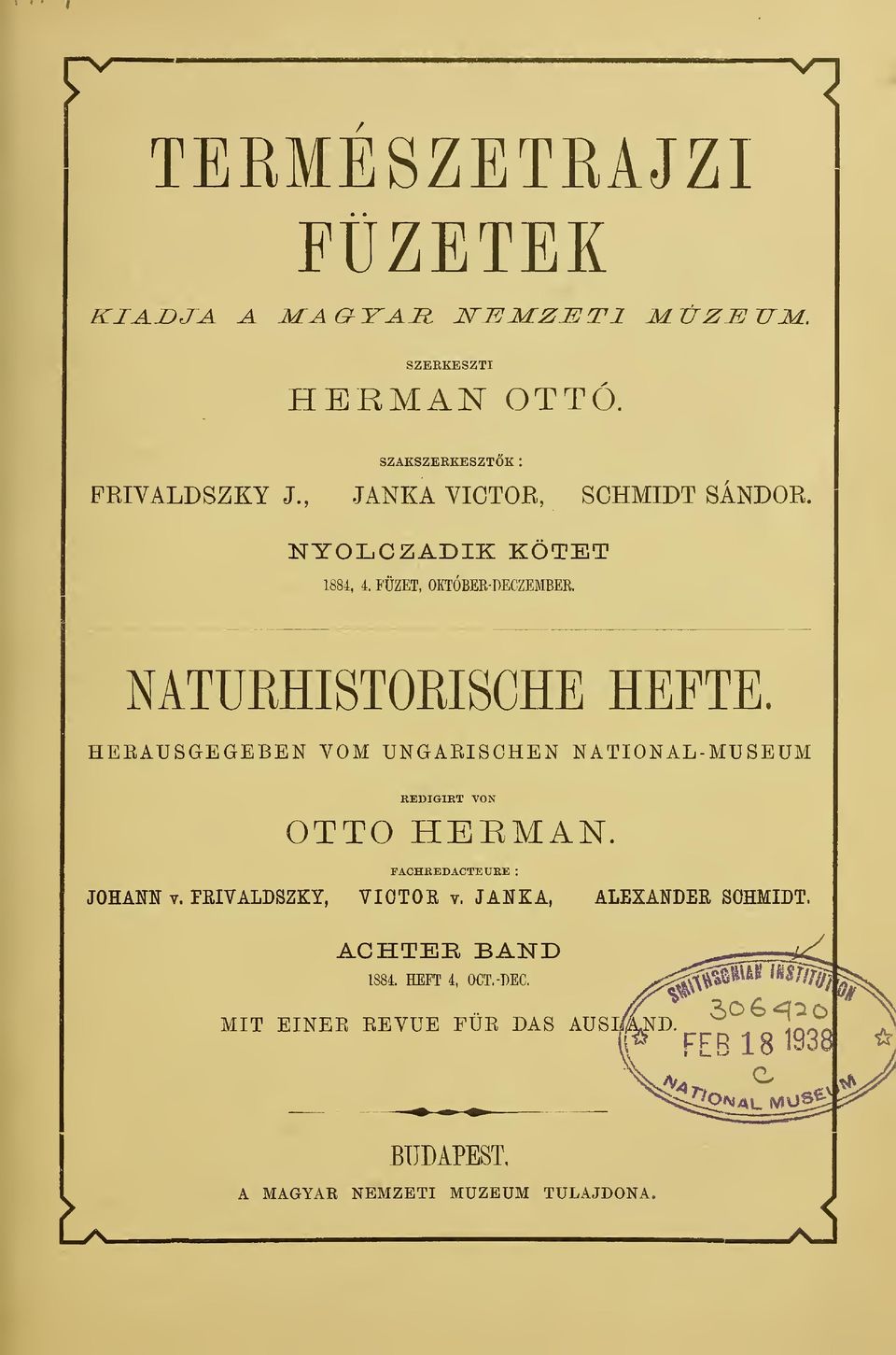 HEEAUSGEGEBEN VOM UNGAEISCHEN NATIONAL-MUSEUM REDIGIET VON OTTO HERMAN. FACHEEDACTEUEE : JOHANÏÎ V. FEIVALDSZKY, VIOTOE v.