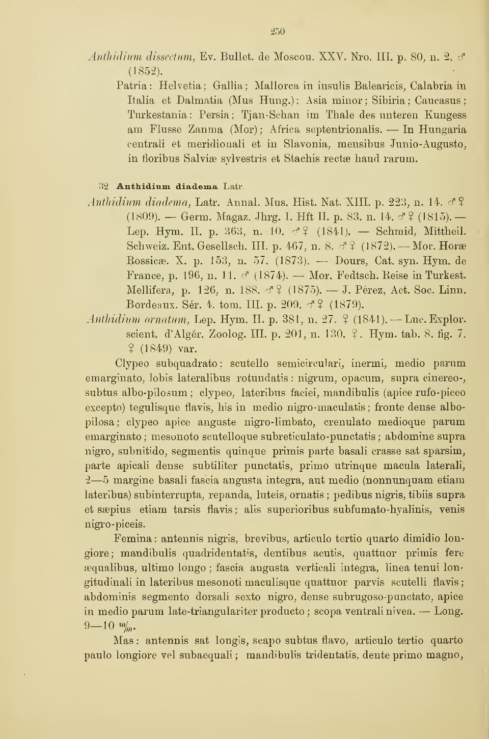 In Hungária centrali et meridioaali et in Slavonia, mensibus -Junio-Augusto, in floribus Salviae sylvestris et Stachis rectse haud rarum. 3'â Anthidinm diadema Latr. Anthidium diadema, Latr. Annal.