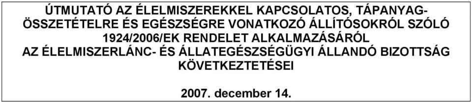 1924/2006/EK RENDELET ALKALMAZÁSÁRÓL AZ ÉLELMISZERLÁNC- ÉS