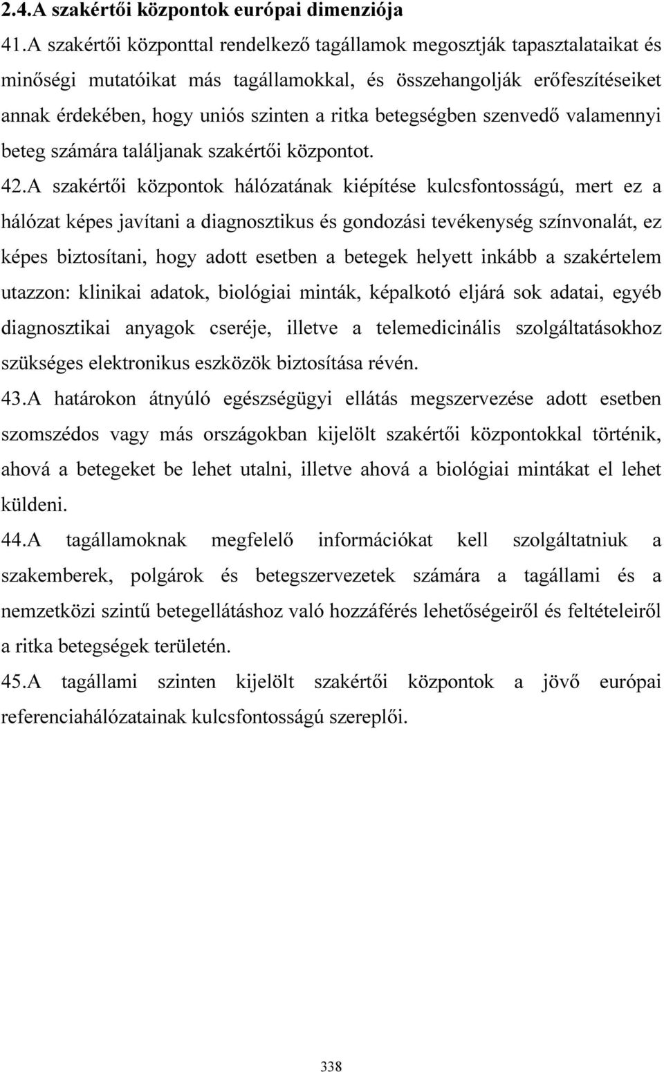 betegségben szenvedő valamennyi beteg számára találjanak szakértői központot. 42.