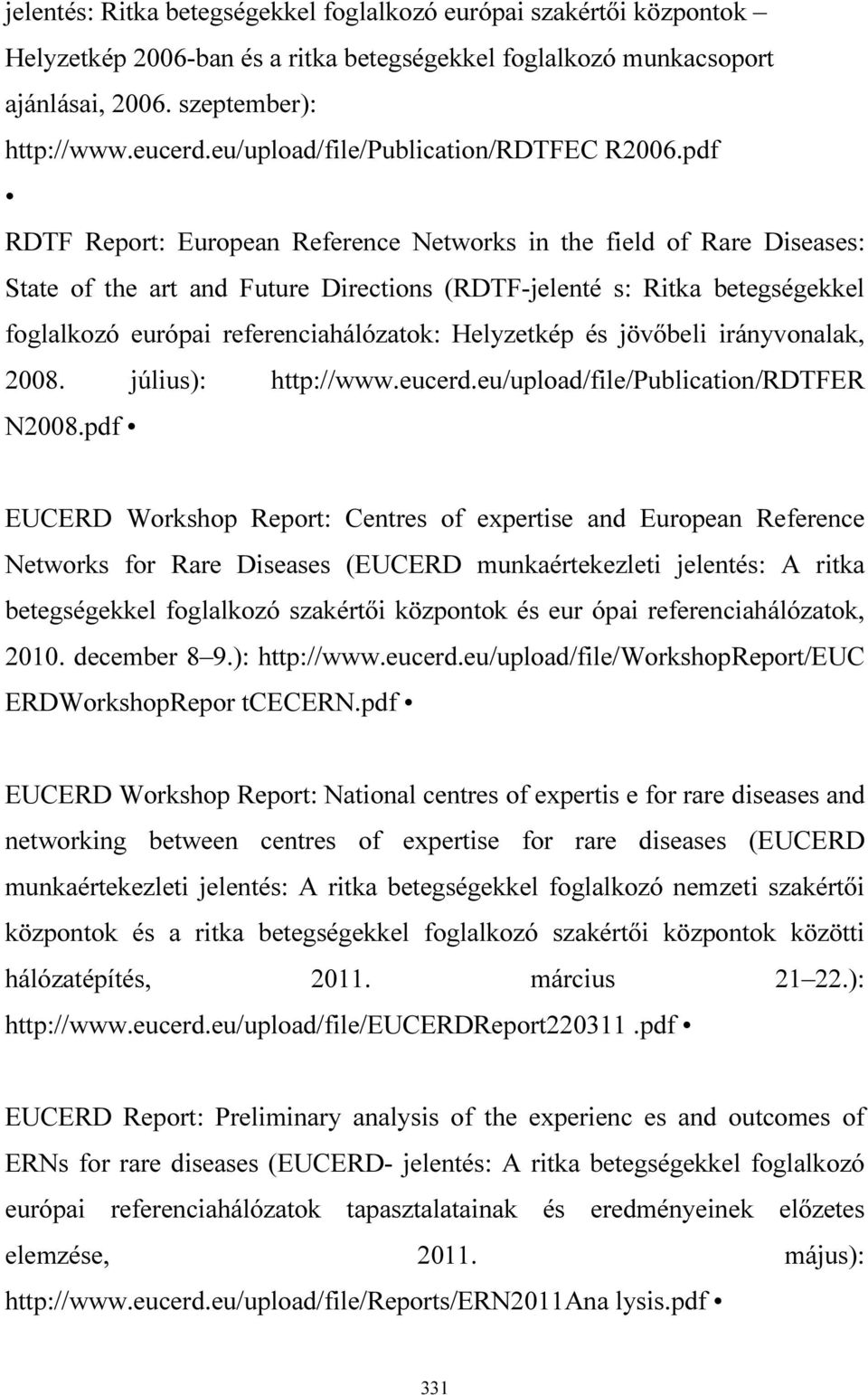 pdf RDTF Report: European Reference Networks in the field of Rare Diseases: State of the art and Future Directions (RDTF-jelenté s: Ritka betegségekkel foglalkozó európai referenciahálózatok: